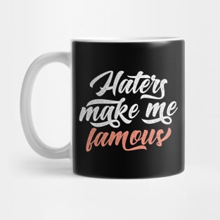 Haters Make Me Famous Mug